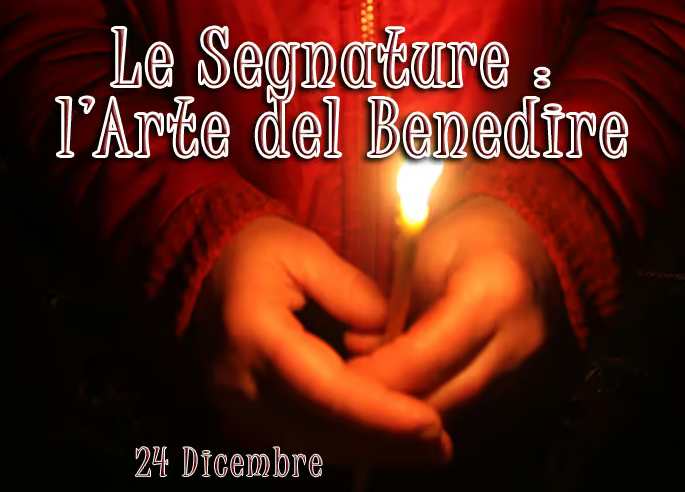 24 dicembre - le segnature : l'arte del benedire 1 segnature-24-dicembre