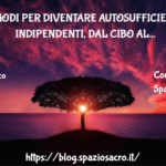 10 Modi Per Diventare Autosufficienti E Indipendenti, Dal Cibo All'energia