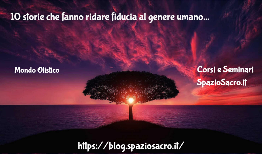 10 Storie Che Fanno Ridare Fiducia Al Genere Umano