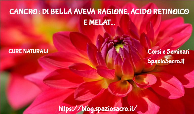Cancro : Di Bella Aveva Ragione, Acido Retinoico E Melatonina Curano Il Cancro!