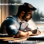 Che Cos' E' Davvero Il Multiverso?