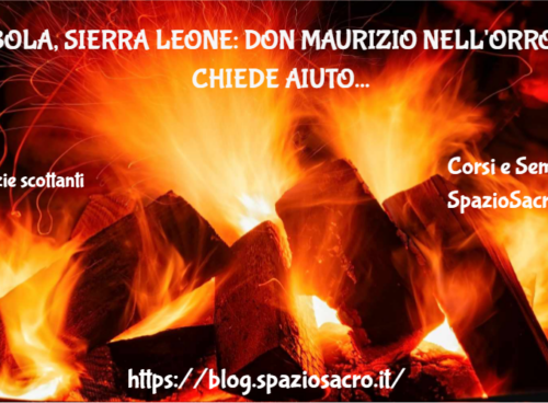 Ebola, Sierra Leone: Don Maurizio Nell'orrore Chiede Aiuto