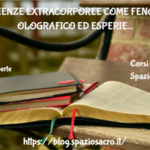 Esperienze Extracorporee Come Fenomeno Olografico Ed Esperienze Di Pre Morte...come Olografiche...
