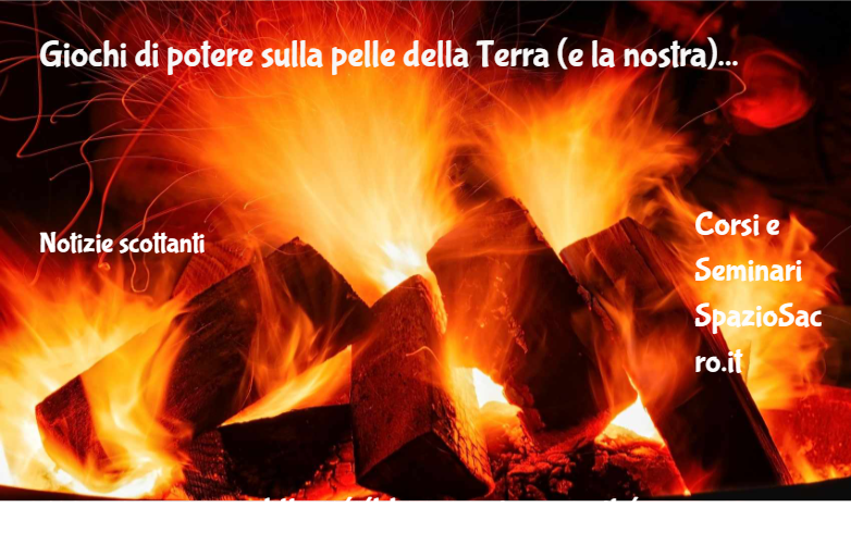 Giochi Di Potere Sulla Pelle Della Terra (e La Nostra)