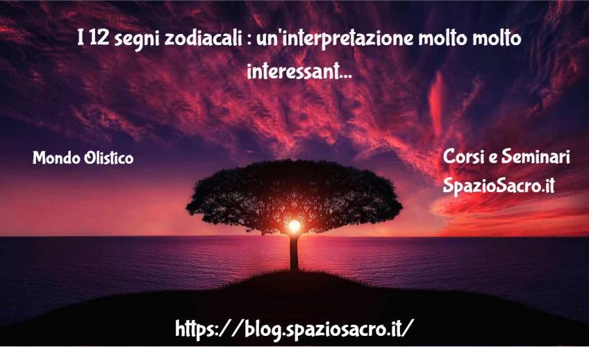 I 12 Segni Zodiacali : Un'interpretazione Molto Molto Interessante