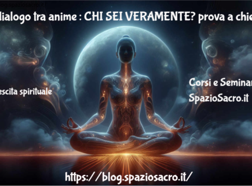 Il Dialogo Tra Anime : Chi Sei Veramente? Prova A Chiedertelo Anche Tu!