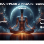 Il Perduto Modo Di Pregare : L'esistenza Di Una Scienza Perduta, Di Una Tecnologia Capace Di Produrre Il Potere Di Dirigere Gli Avvenimenti