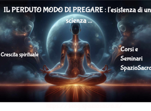 Il Perduto Modo Di Pregare : L'esistenza Di Una Scienza Perduta, Di Una Tecnologia Capace Di Produrre Il Potere Di Dirigere Gli Avvenimenti