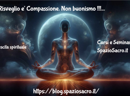 Il Risveglio E' Compassione. Non Buonismo !!!