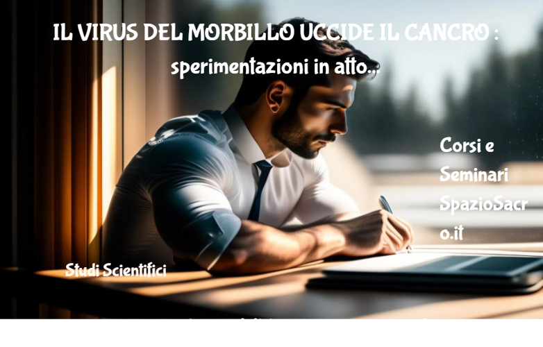 Il Virus Del Morbillo Uccide Il Cancro : Sperimentazioni In Atto