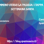 In Cammino Verso La Pasqua: 1 Tappa Della Settimana Santa