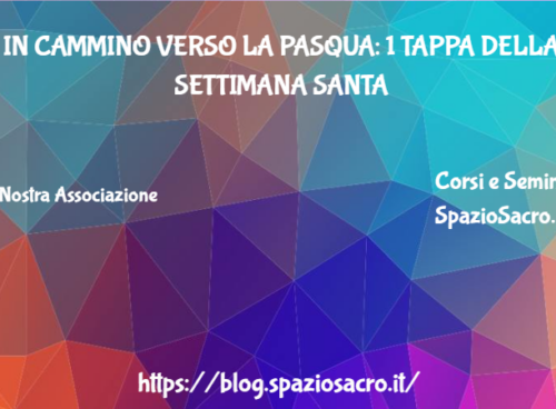 In Cammino Verso La Pasqua: 1 Tappa Della Settimana Santa