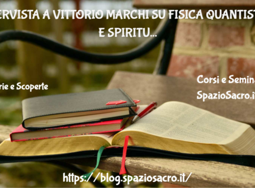 Intervista A Vittorio Marchi Su Fisica Quantistica E Spiritualita'
