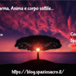 Karma, Dharma, Anima E Corpo Sottile