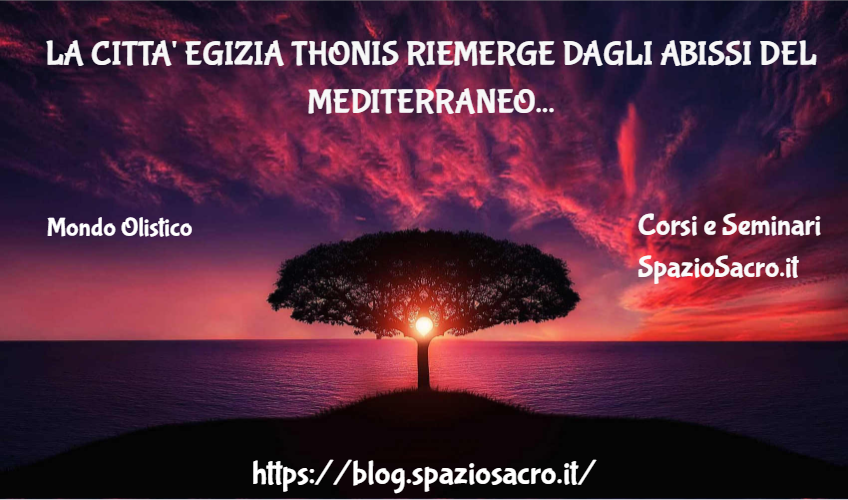 La Citta' Egizia Thonis Riemerge Dagli Abissi Del Mediterraneo