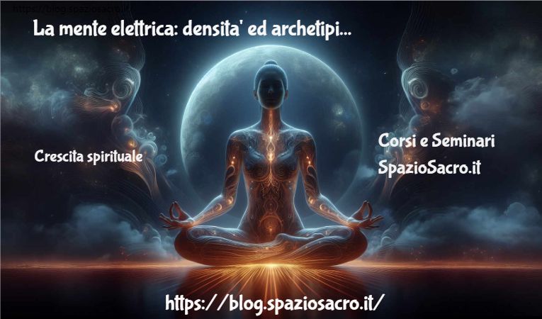 La mente elettrica: densita' ed archetipi 1 La Mente Elettrica: Densita' Ed Archetipi