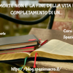 La Morte Non E' La Fine Della Vita E' Il Completamento Di Un'esistenza Il Crescendo Di Una Vita