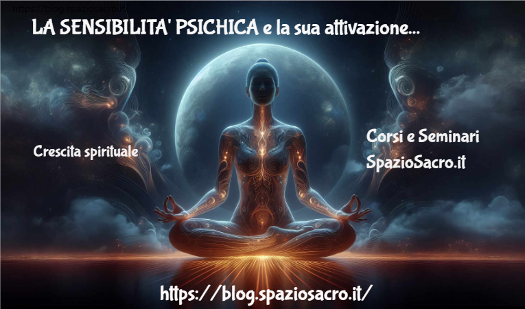 LA SENSIBILITA' PSICHICA e la sua attivazione 1 La Sensibilita' Psichica E La Sua Attivazione