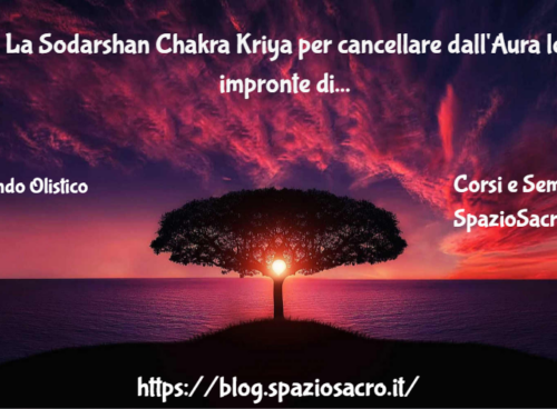 La Sodarshan Chakra Kriya Per Cancellare Dall'aura Le Impronte Di Relazioni Passate Una Meditazione