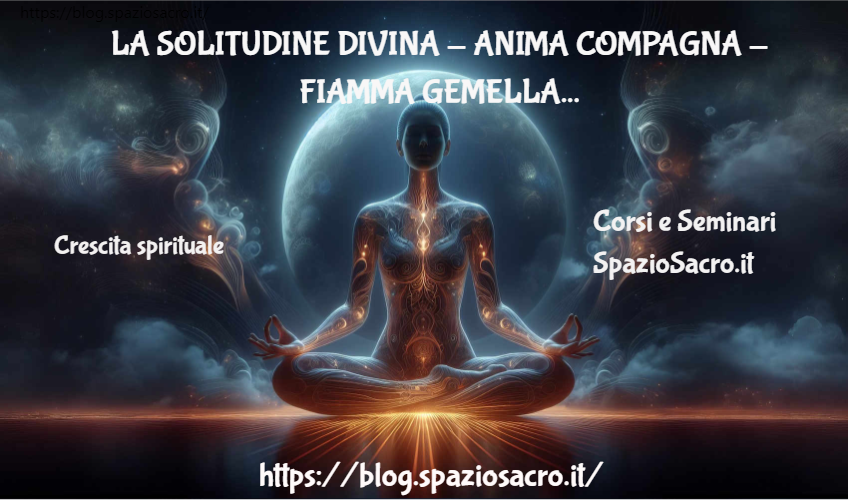 La Solitudine Divina Anima Compagna Fiamma Gemella
