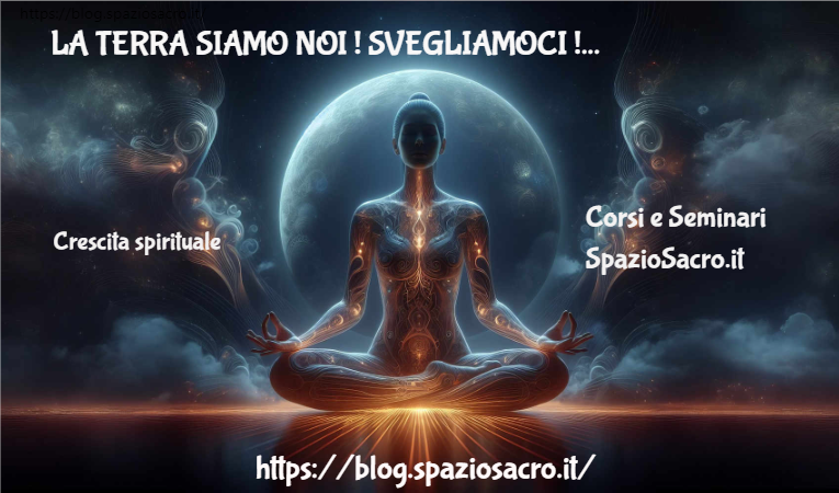 La Terra Siamo Noi ! Svegliamoci !