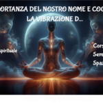 L'importanza Del Nostro Nome E Cognome : La Vibrazione Dei Nomi