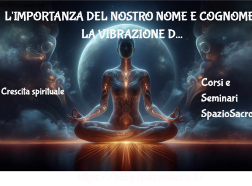 L'importanza Del Nostro Nome E Cognome : La Vibrazione Dei Nomi