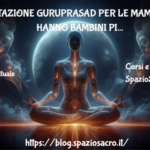 Meditazione guruprasad per le mamme che hanno bambini piccoli 2 Meditazione Guruprasad Per Le Mamme Che Hanno Bambini Piccoli