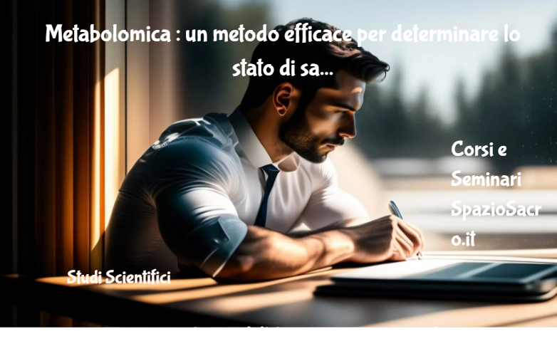 Metabolomica : un metodo efficace per determinare lo stato di salute di una persona 1 Metabolomica : Un Metodo Efficace Per Determinare Lo Stato Di Salute Di Una Persona