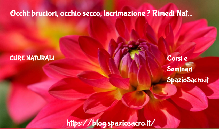 Occhi: Bruciori, Occhio Secco, Lacrimazione ? Rimedi Naturali