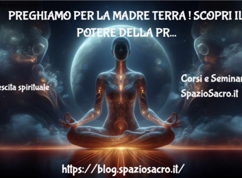 Preghiamo Per La Madre Terra ! Scopri Il Potere Della Preghiera