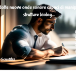 Prodotte Nuove Onde Sonore Capaci Di Manipolare Strutture Biologiche Microscopiche