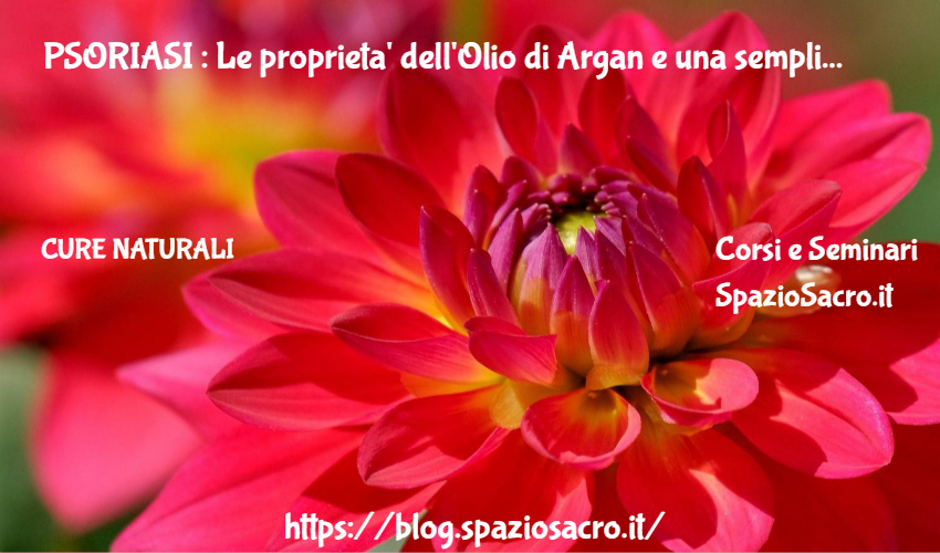 PSORIASI : Le proprieta' dell'Olio di Argan e una semplice ricetta anti psoriasi 1 Psoriasi : Le Proprieta' Dell'olio Di Argan E Una Semplice Ricetta Anti Psoriasi