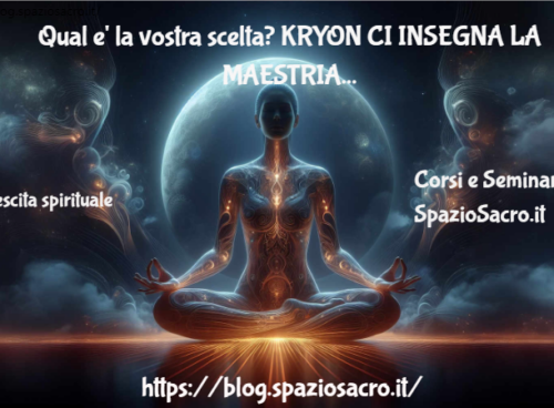Qual E' La Vostra Scelta? Kryon Ci Insegna La Maestria