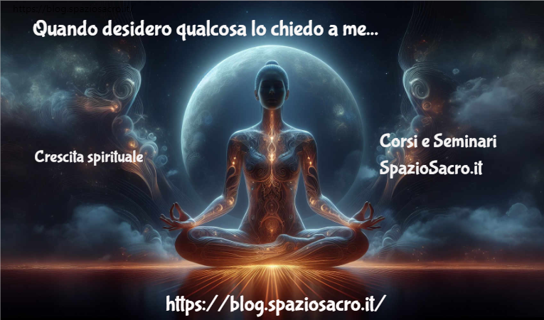 Quando Desidero Qualcosa Lo Chiedo A Me