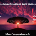Quando La Medicina Alternativa Era Quella Tradizionale
