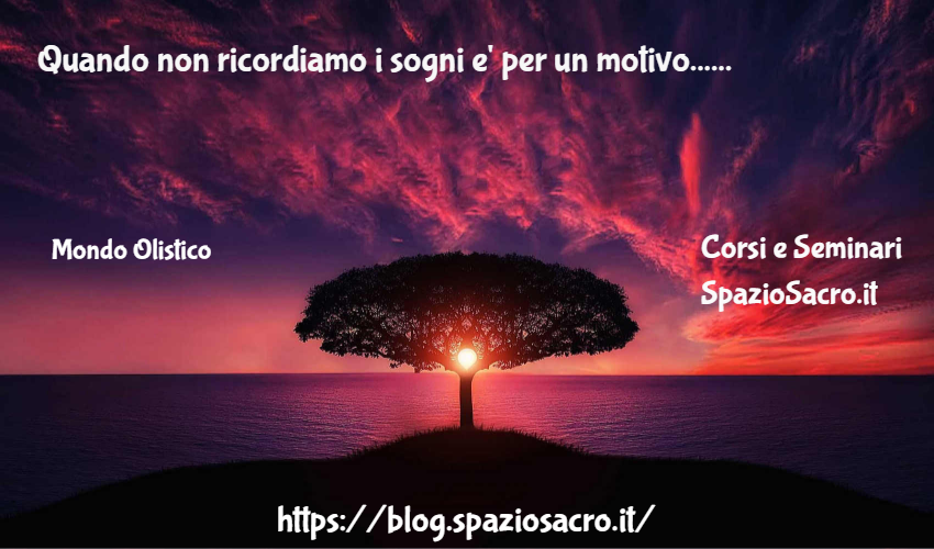 Quando Non Ricordiamo I Sogni E' Per Un Motivo...