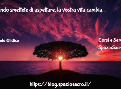 Quando Smettete Di Aspettare, La Vostra Vita Cambia