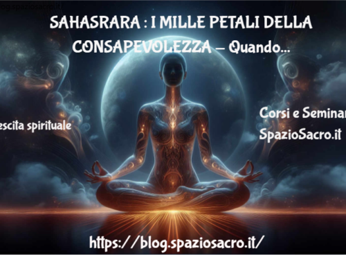 Sahasrara : I Mille Petali Della Consapevolezza Quando Una Persona Si Illumina Cosa Accade ?