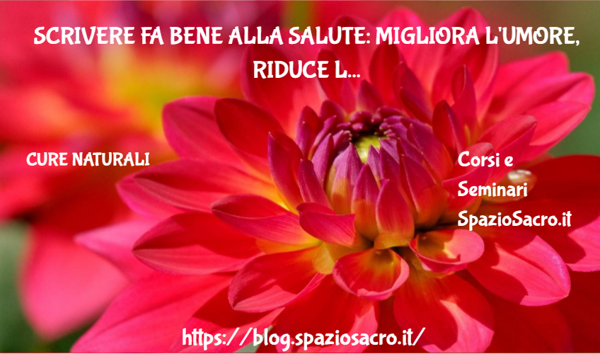Scrivere Fa Bene Alla Salute: Migliora L'umore, Riduce Lo Stress, Guarisce Le Ferite Emotive E Fisiche