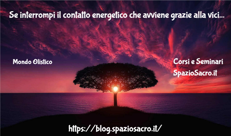 Se Interrompi Il Contatto Energetico Che Avviene Grazie Alla Vicinanza Delle Auree Lo Scambio Divien