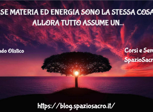 Se Materia Ed Energia Sono La Stessa Cosa, Allora Tutto Assume Un Altro Significato