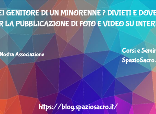 Sei Genitore Di Un Minorenne ? Divieti E Doveri Per La Pubblicazione Di Foto E Video Su Internet