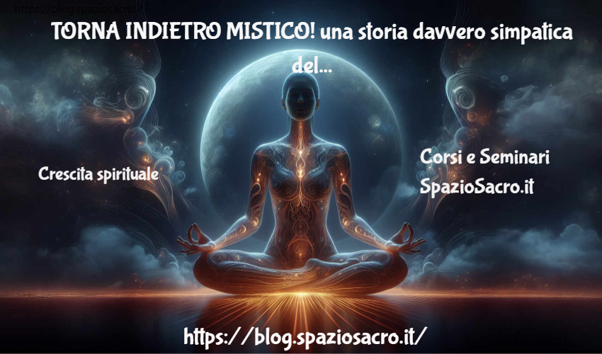 TORNA INDIETRO MISTICO! una storia davvero simpatica della Mistica tradizione Sufi 1 Torna Indietro Mistico! Una Storia Davvero Simpatica Della Mistica Tradizione Sufi