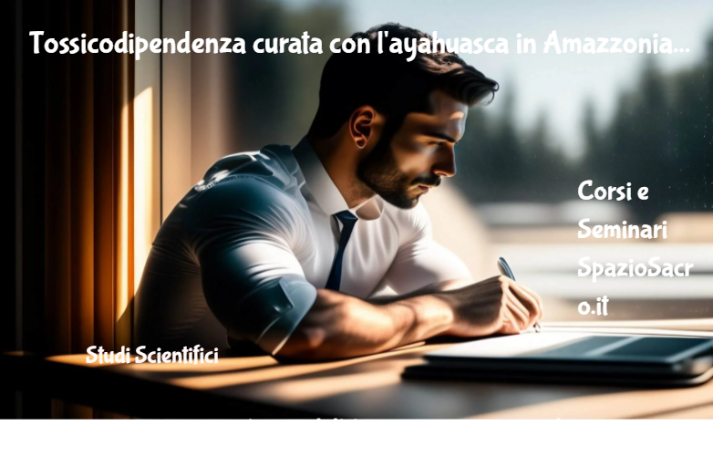 Tossicodipendenza Curata Con L'ayahuasca In Amazzonia