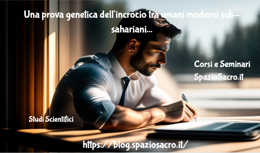 Una prova genetica dell'incrocio tra umani moderni sub-sahariani e ominini sconosciuti 1 Una Prova Genetica Dell'incrocio Tra Umani Moderni Sub Sahariani E Ominini Sconosciuti