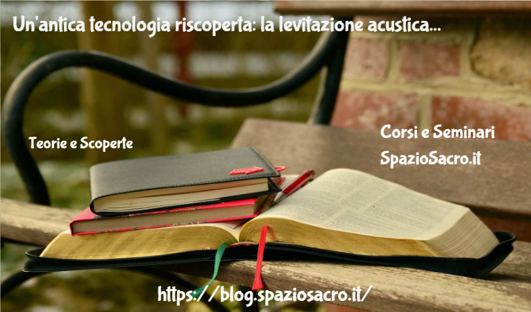 Un'antica Tecnologia Riscoperta: La Levitazione Acustica