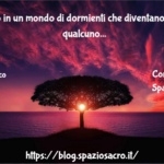 Viviamo In Un Mondo Di Dormienti Che Diventano Feroci Se Qualcuno Tenta Di Svegliarli