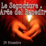 L'arte del benedire: le SEGNATURE "Iniziazione agli antichi riti della nostra Terra" 3 segnature