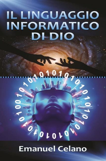 "il linguaggio informatico di dio" di emanuel celano 4 IL LINGUAGGIO INFORMATICO DI dIO